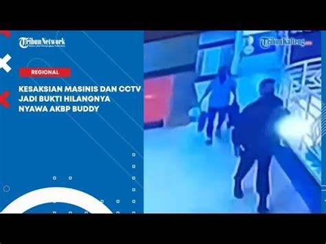 Kesaksian Masinis Dan Cctv Jadi Bukti Hilangnya Nyawa Akbp Buddy Youtube