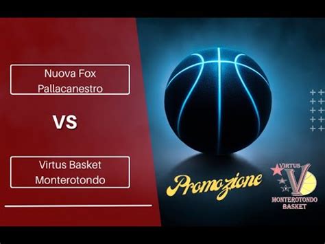 Nuova Fox Pallacanestro Vs Virtus Monterotondo Basket YouTube