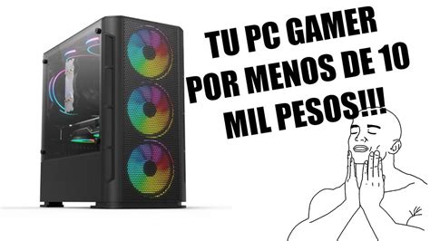 Ensamble económico Tu PC por menos de 10 mil pesos Octubre 2022