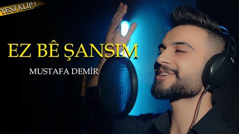 MUSTAFA DEMİR EZ BÊ ŞANSIM Official Music Video YouTube