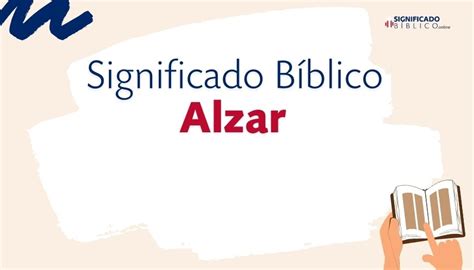 Significado Bíblico Alzar Qué significa según la Biblia