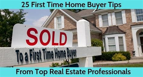 25 First Time Home Buyer Tips from Real Estate Professionals - Must Read