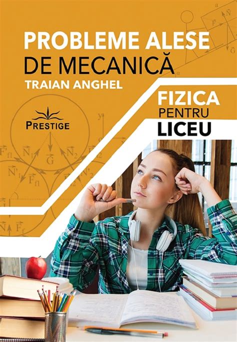 Probleme Alese De Mecanica Fizica Pentru Liceu Pdf Autor Traian