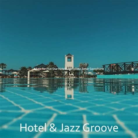 Music For Five Star Hotels Simplistic Tenor Saxophone Album By