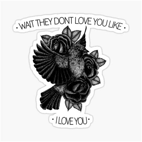 Wait They Dont Love You Like I Love You Sticker By Bettylovecats Redbubble