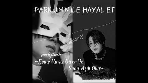 Park Jimin Ile Hayal Et Evine Hırsız Girer Ve Sana Aşık Olur Yazar~jimin Tb Youtube