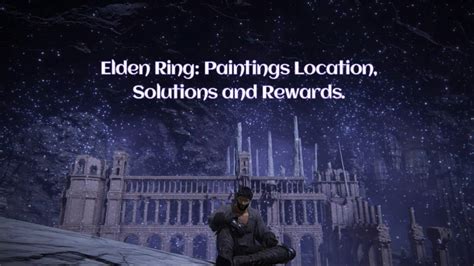 Elden Ring Paintings Location Solutions And Rewards Vgkami