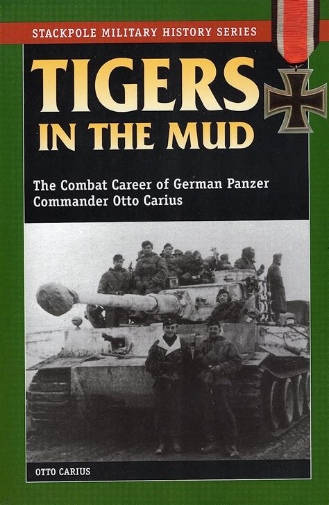 Amazon Fr Tigers In The Mud The Combat Career Of German Panzer