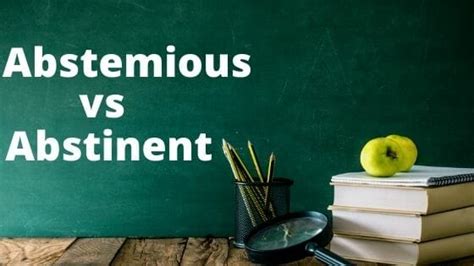 Abstemious vs. Abstinent: What’s the Difference? - EnglishComposition.Org