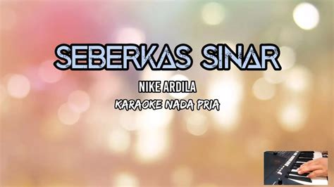 Seberkas Sinar Nike Ardila Karaoke Nada Pria Pop Original Youtube