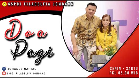 Doa Pagi Jumat Januari Gspdi Filadelfia Jombang Ps Johanes