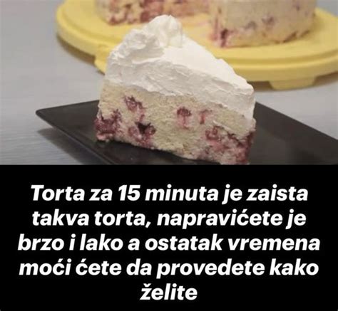 Torta Za 15 Minuta Ukusna Hrana