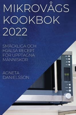 Mikrov Gskookbok Sm Ckliga Och Hj Lsa Recept Fr Upptagna M