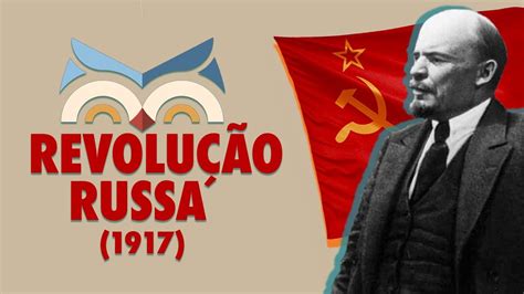 REVULUCAO RUSSA 1917 História das Revoluções