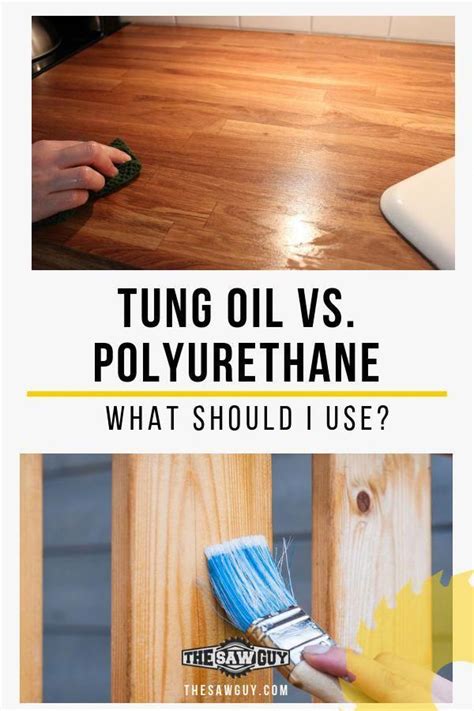 Tung Oil Vs Polyurethane Which One Is Right For Your Diy Project