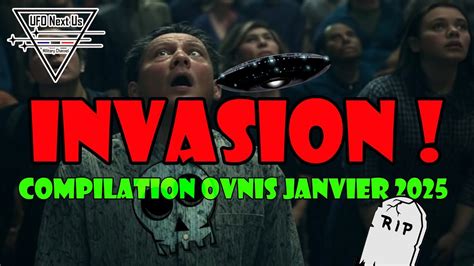 Invasion OVNIS Janvier 2025 La Compilation Indispensable Et