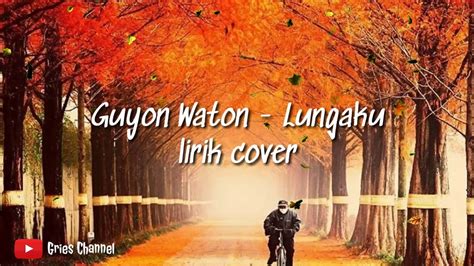 Lungaku GuyonWaton Lirik Cover YouTube