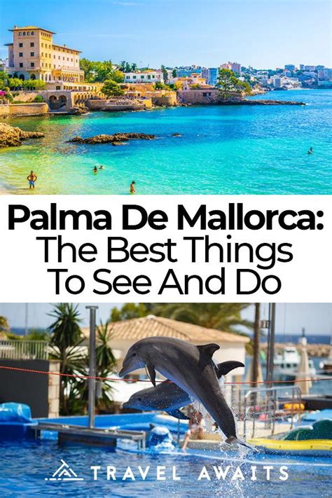 Palma De Mallorca The Best Things To See And Do Palma Mallorca