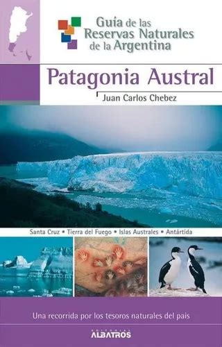 Guia De Las Reservas Naturales De La Argentina Patagonia Aus Mercadolibre