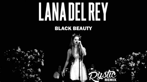 Lana Del Rey Black Beauty Rystic Remix Youtube