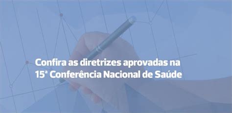 Relatório Com As Diretrizes Aprovadas Na 15ª Conferência Nacional De