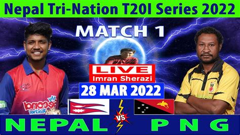 Live NEP Vs PNG Nepal Vs Papua New Guinea Nepal Tri Nation T20I