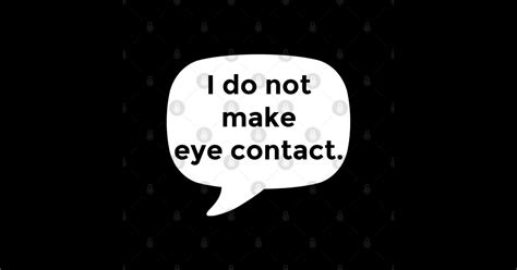 No Eye Contact Self Advocacy Eye Contact Sticker Teepublic