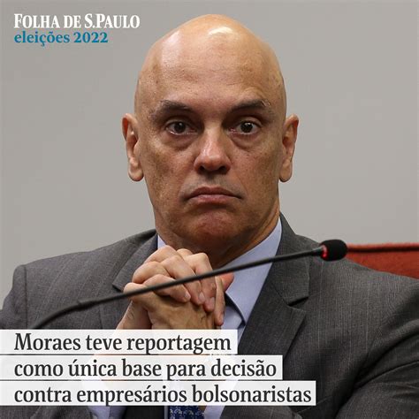 Folha De Spaulo On Twitter Moraes Teve Reportagem Como única Base