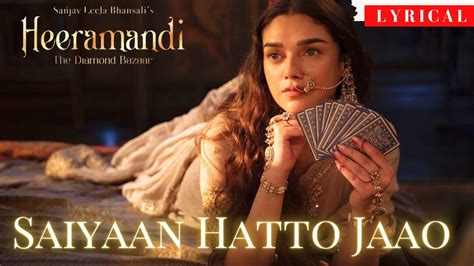 Saiyaan Hatto Jaao Lyrics Heeramandi Aditi Rao Hydari Sanjay