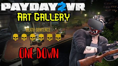 Payday 2 Vr Art Gallery Death Sentence One Down Youtube