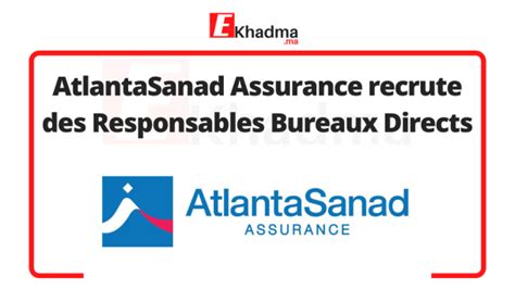 Atlantasanad Assurance Recrute Des Responsables Bureaux Directs Ekhadma