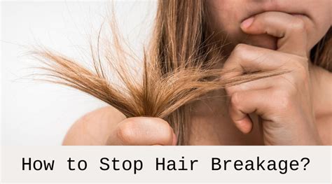 How To Stop Hair Breakage