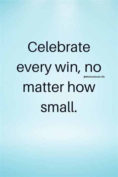 Celebrate Every Win No Matter How Small Pictures Photos And Images