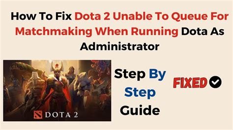 How To Fix Dota 2 Unable To Queue For Matchmaking When Running Dota As