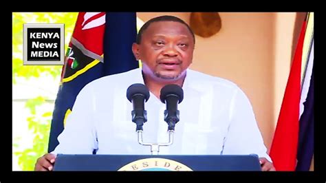 Address To The Nation By President Uhuru Kenyatta Youtube