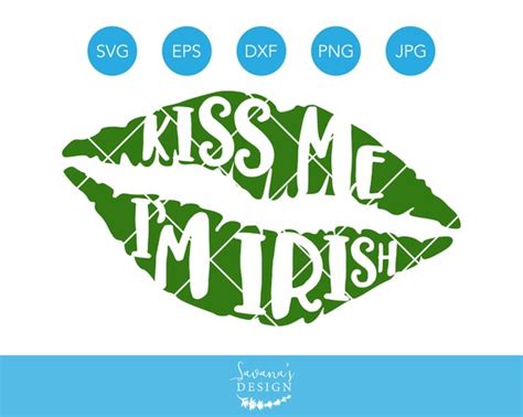 Kiss Me Im Irish Svg Lips Svg St Patricks Day Svg Irish Svg Lucky