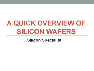 Ppt A Quick Overview Of Silicon Wafers Powerpoint Presentation Free