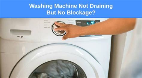 Washing Machine Not Draining But No Blockage Heres Whats Causing It