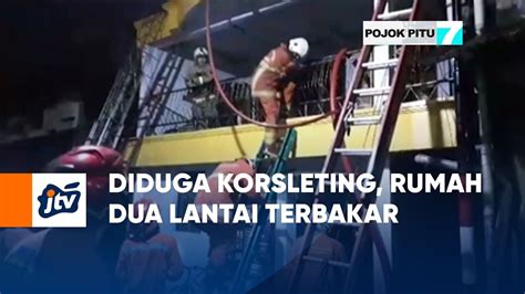 Diduga Korsleting Rumah Dua Lantai Terbakar POJOK PITU JTV YouTube