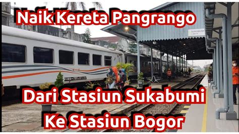 Short Trip Naik Kereta Pangrango Dari Stasiun Sukabumi Ke Bogor YouTube