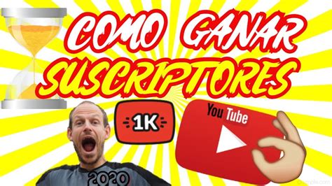 Como Ganar Suscriptores En Youtube Como Conseguir Suscriptores