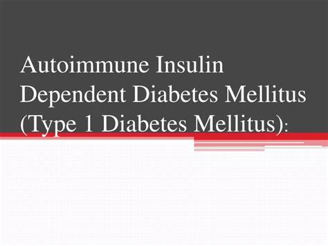 Ppt Autoimmune Insulin Dependent Diabetes Mellitus Type 1 Diabetes Mellitus Powerpoint