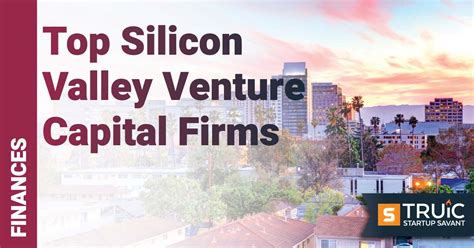 18 Top Silicon Valley Venture Capital Firms 2023 Truic