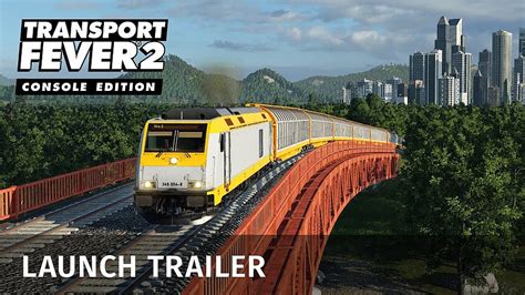 Transport Fever 2 Console Edition Jetzt Erhältlich Hier Kommt Der