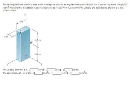 Solved The Rectangular Block Shown Rotates About The Chegg