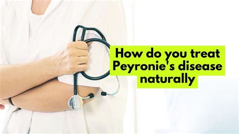 How Do You Treat Peyronies Disease Naturally