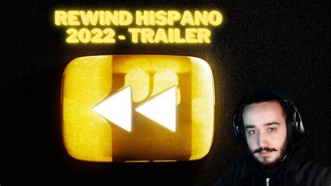 REACCIONO AL TRAILER DEL REWIND HISPANO 2022 BYHADESYT YouTube