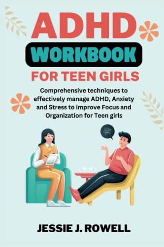 ADHD WORKBOOK FOR TEEN GIRLS: Comprehensive techniques to effectively manage ADHD, Anxiety and ...