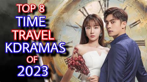 Top 8 Time Travel Kdramas Of 2023 Time Travel Korean Drama YouTube