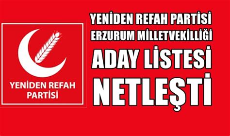 Yeniden Refah Partisi Aday Listesi Netleşti ERZURUM Gazete Doğu